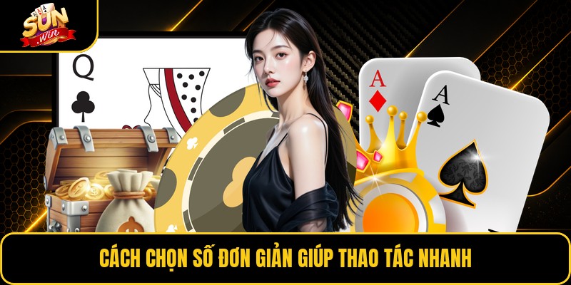 Cách chọn số đơn giản giúp thao tác nhanh