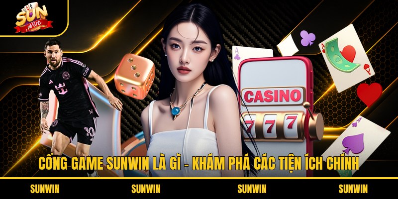 Cổng game Sunwin là gì