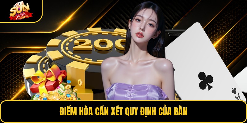 Điểm hòa cần xét quy định của bàn