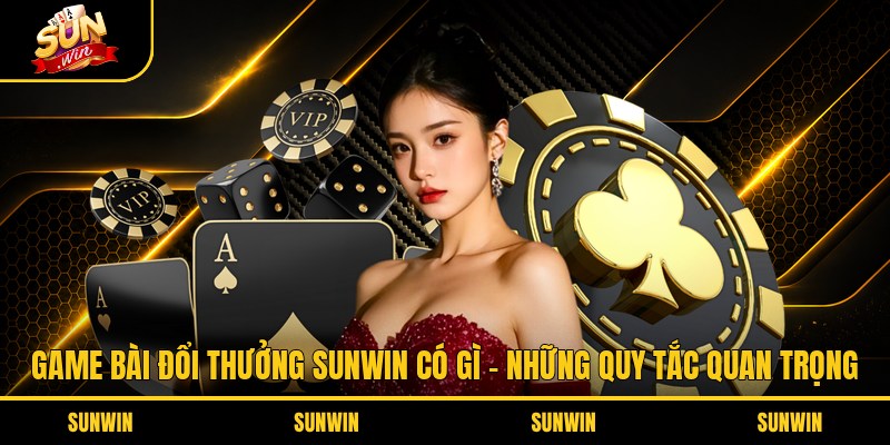 Game bài đổi thưởng Sunwin có gì