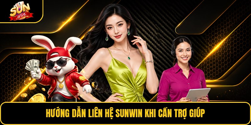 Hướng dẫn liên hệ Sunwin khi cần trợ giúp