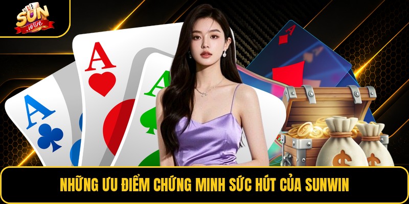 Những ưu điểm chứng minh sức hút của Sunwin