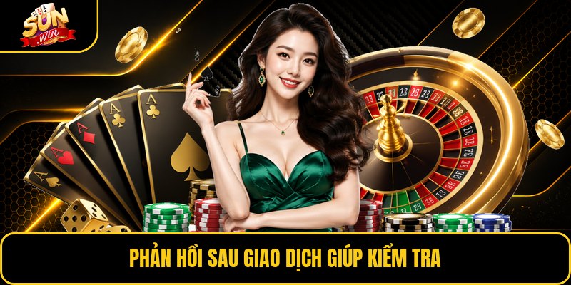Phản hồi sau giao dịch giúp kiểm tra