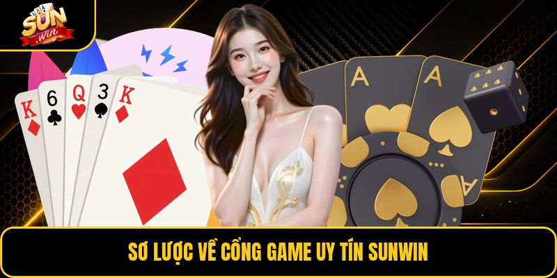 Sơ lược về cổng game uy tín Sunwin