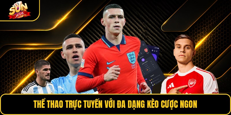 Thể thao trực tuyến với đa dạng kèo cược ngon